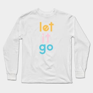 Let it go Long Sleeve T-Shirt